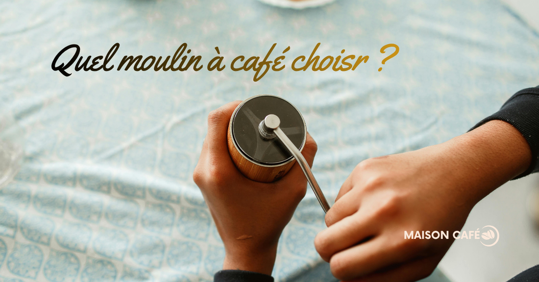 Quel moulin à café choisir ?